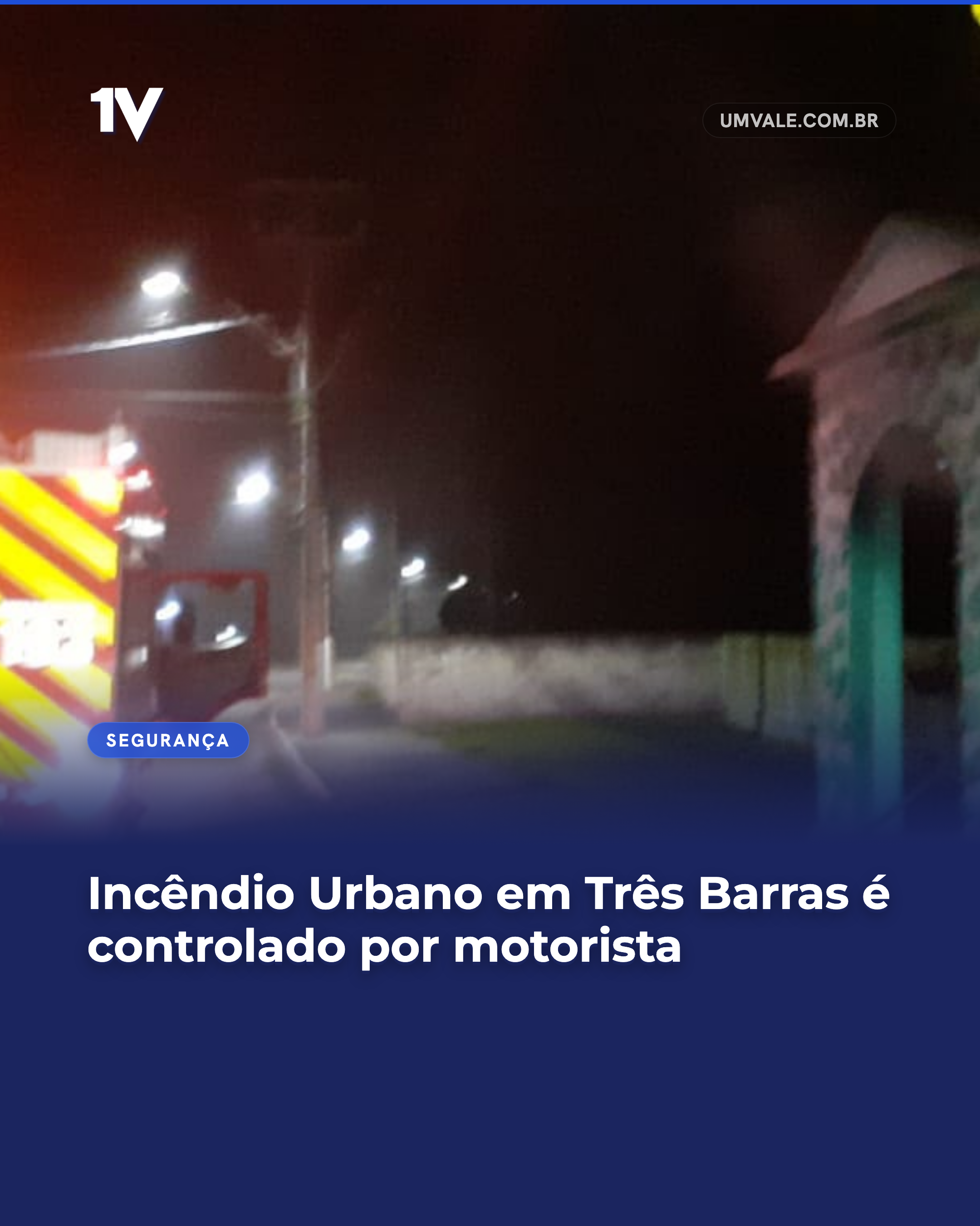 Incêndio Urbano em Três Barras é controlado por motorista