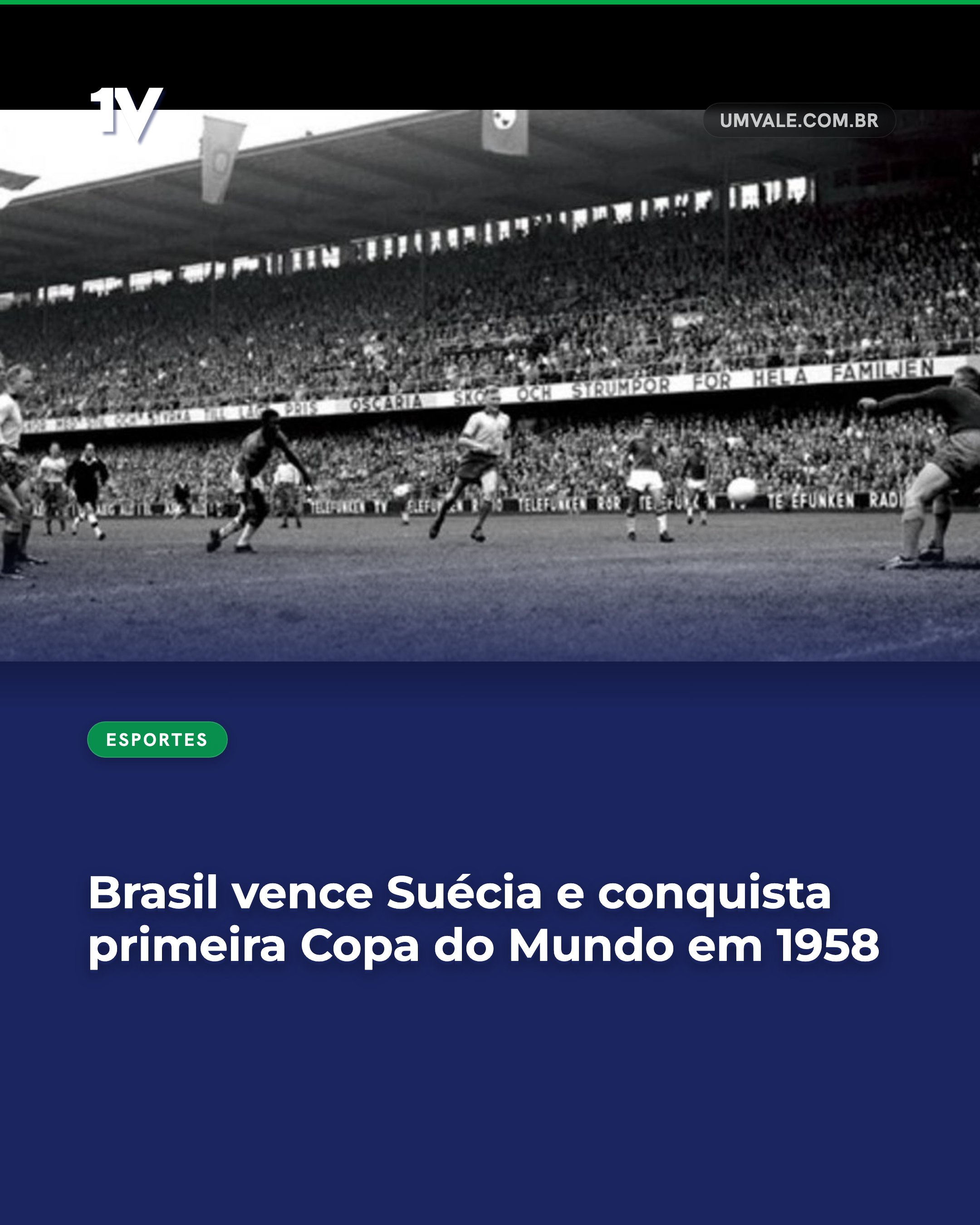 Brasil vence Suécia e conquista primeira Copa do Mundo em 1958