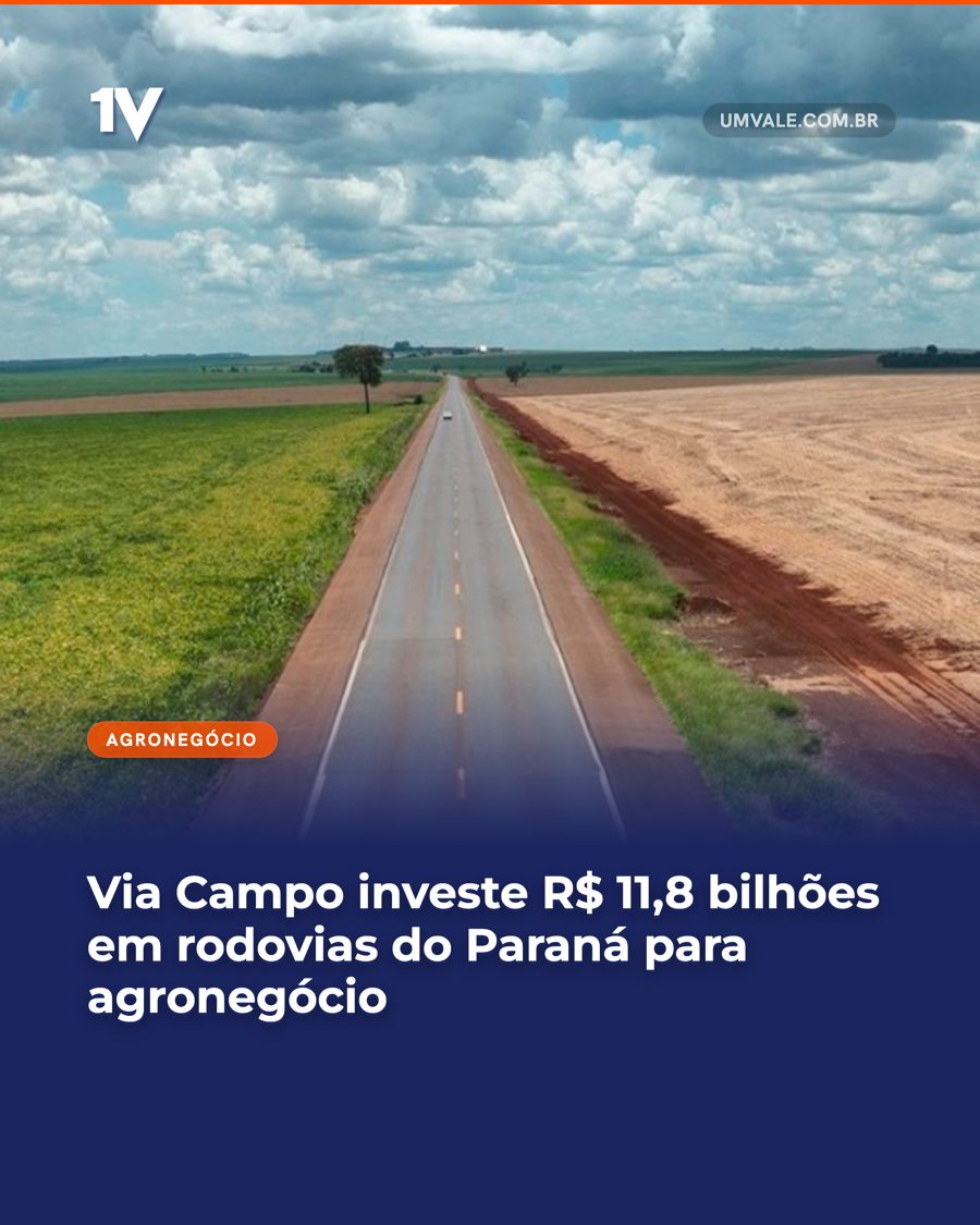 Via Campo investe R$ 11,8 bilhões em rodovias do Paraná para agronegócio