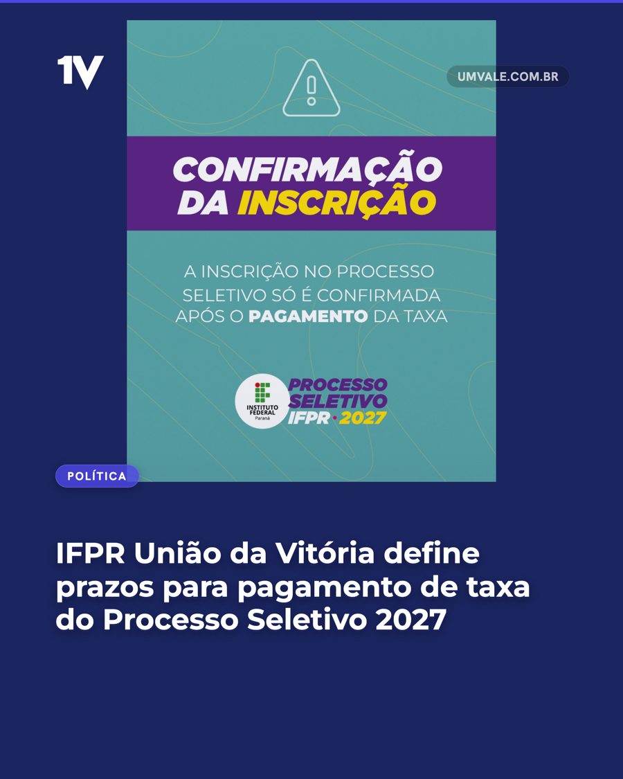 IFPR União da Vitória define prazos para pagamento de taxa do Processo Seletivo 2027